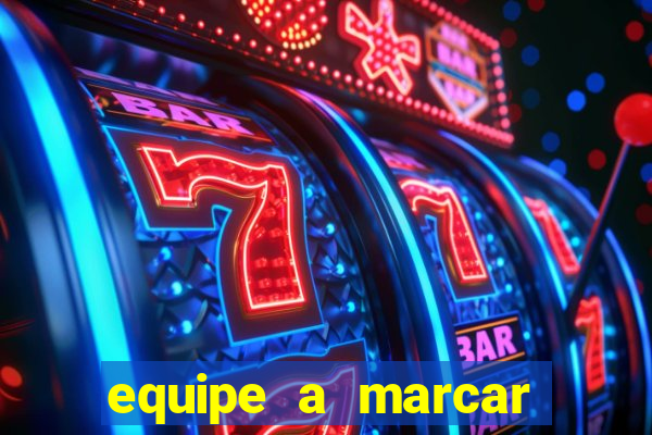 equipe a marcar primeiro 1 tempo betano